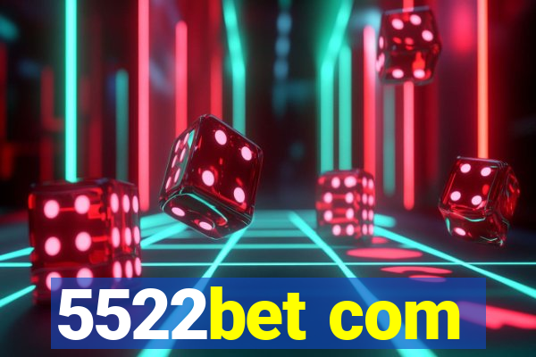 5522bet com